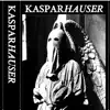 Kaspar Hauser - Kaspar Hauser - EP