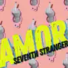 Seventh Stranger - Amor