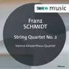 Wiener Konzerthaus Quartett - Schmidt: String Quartet No. 2