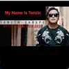 Tenzing Sangpo - My Name Is Tenzin - Single