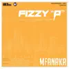 Fizzy P - Mfanaka (feat. Pencil, jd Monate & Spice_rsa) - Single