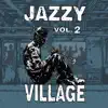 Kick a Dope Verse! - Jazzy Village, Vol. 2