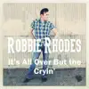 Robbie Rhodes - It's All Over But the Cryin' - Single