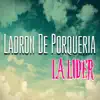 La Lider - Ladrón de Porqueria - Single