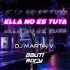 DJ Martin V & bauti bory - Ella No Es Tuya (Remix) - Single