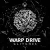 Warp Drive - Glitches - Single