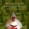 Various Artists - Relaxation With Gregorian Chants and Mystic Melodies, Vol. 1