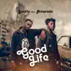 Scotty - Good Life (feat. Amerado) - Single