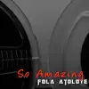 Fola Atoloye - So Amazing - Single