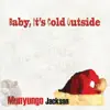 Munyungo Jackson - Baby, It's Cold Outside - Single