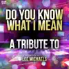 Ameritz Top Tributes - Do You Know What I Mean: A Tribute to Lee Michaels - Single