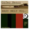 Orfeo Negro - Waxy Melt Voume 7 - Reggae Edition One