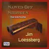 Jim Loessberg - Sawed-Off Shotgun