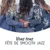 Instrumental Jazz Musique d'Ambiance - Vous tous: Fête de smooth jazz - Collection instrumentale du meilleur piano et guitare, musique relaxante de lounge l'hôtel