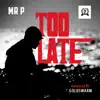 Mr P - Too Late - Single