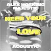 Alex Hosking & Majestic - Need Your Love (Acoustic) - Single