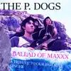 The P. Dogs - Ballad of Maxxx: A Tribute to Our Favorite Ginger - Single