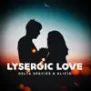 Delta Species & Alicid - Lysergic Love - Single