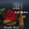 Lift Ticket - Drunk Dial - Single