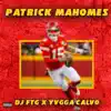 DJ FTG - Patrick Mahomes (feat. YVGGA Calvo) - Single