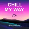 Alex Makemusic - Chill My Way