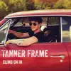 Tanner Frame - Climb On In - Single