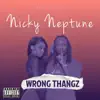 Nicky Neptune - Wrong Thangz - Single