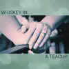 Wil & The Won'ts - Whiskey in a Teacup - Single