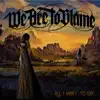 We Are To Blame - All I Want To Say (feat. Tom Englund) - Single