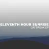 Eleventh Hour Sunrise - Daybreak - EP