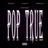 KnewSound, Lance DeVinci & Donnie Vibe$ - Pop True (feat. West$ide Dallas) - Single