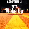 Gametime & Veto - Woke Up - Single