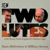 Ronn McFarlane & William Simms - Two Lutes: Lute Duets from England's Golden Age