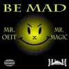 Mr. Oeit & Mr. Magic - Be Mad - Single