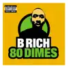 B Rich - 80 Dimes