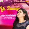 Anu Dubey - Ye Zindagi - Single