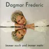 Dagmar Frederic - Immer noch und immer mehr