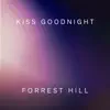 Forrest Hill - Kiss Goodnight - Single