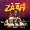 Jay Baba - Zaafi (feat. Anyaana, Musto Sneakn, MaiDaawa, Zongo Boy Kazorla & Majesty Dagbandoo) - Single