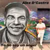 Alex D' Castro - Yo No Soy Un Ángel - Single