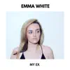 Emma White - My Ex - Single