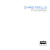 Chris Wells - Crosstalk (feat. Mike Eaves & Charlie Wood) - Single