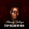 Phindy Sibiya - Stop Killing Women - Single