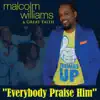 Malcolm Williams & Great Faith - Everybody Praise Him - Single