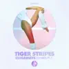 Tiger Stripes - Runaways, Pt. 1 (Remixes)