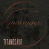 Titanosaur - Messages - Single