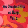 Ivy Ravenwood - 60s Greatest Hits on Harp, Vol. 2