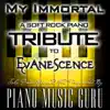 Piano Music Guru - My Immortal (A Soft Rock Piano Tribute To Evanescence) (Solo Piano Version) - Single