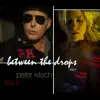 Peter Kitsch & Lisa B - Between the Drops - Single