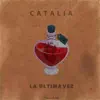 Catalia - La Última Vez - Single